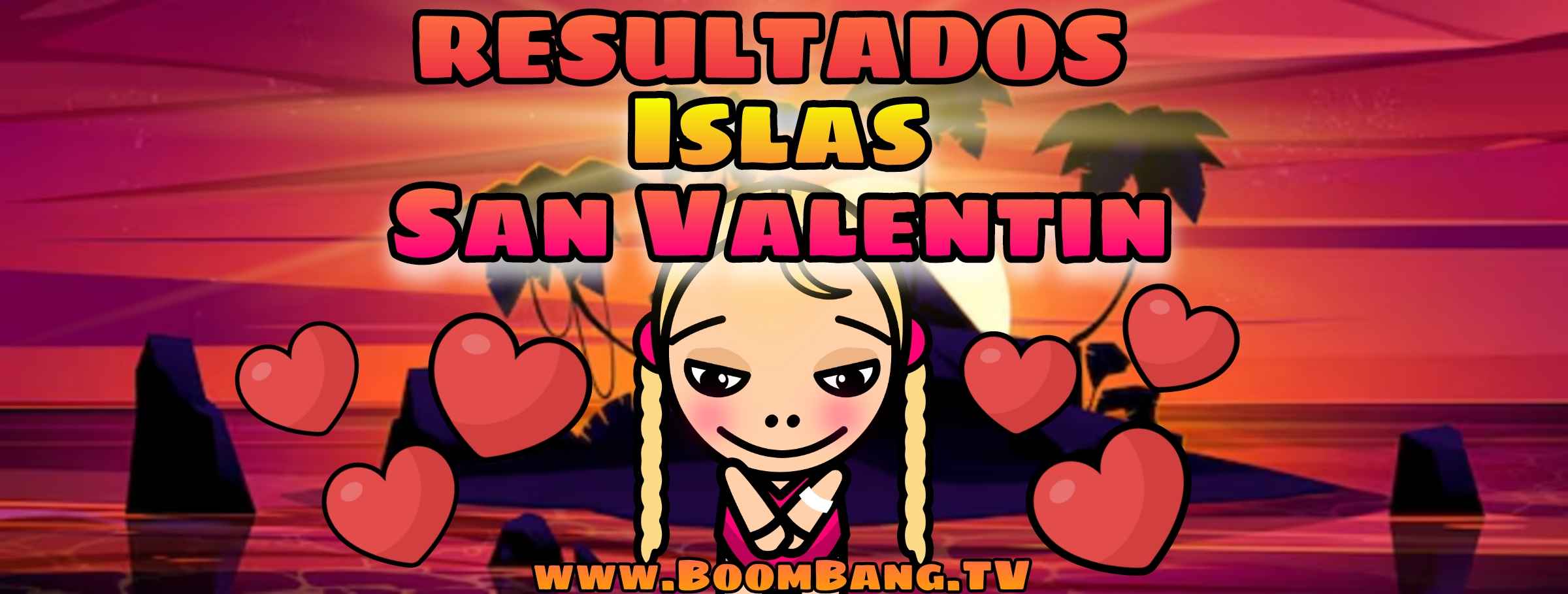 [Results]💕Valentine Islands 2025🏝Ο